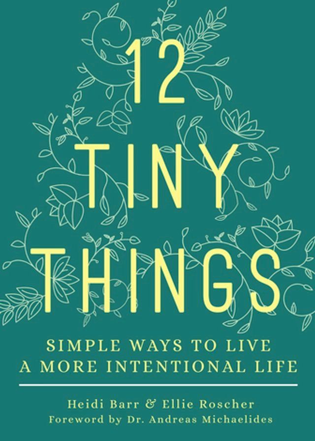  12 Tiny Things: Simple Ways to Live a More Intentional Life(Kobo/電子書)