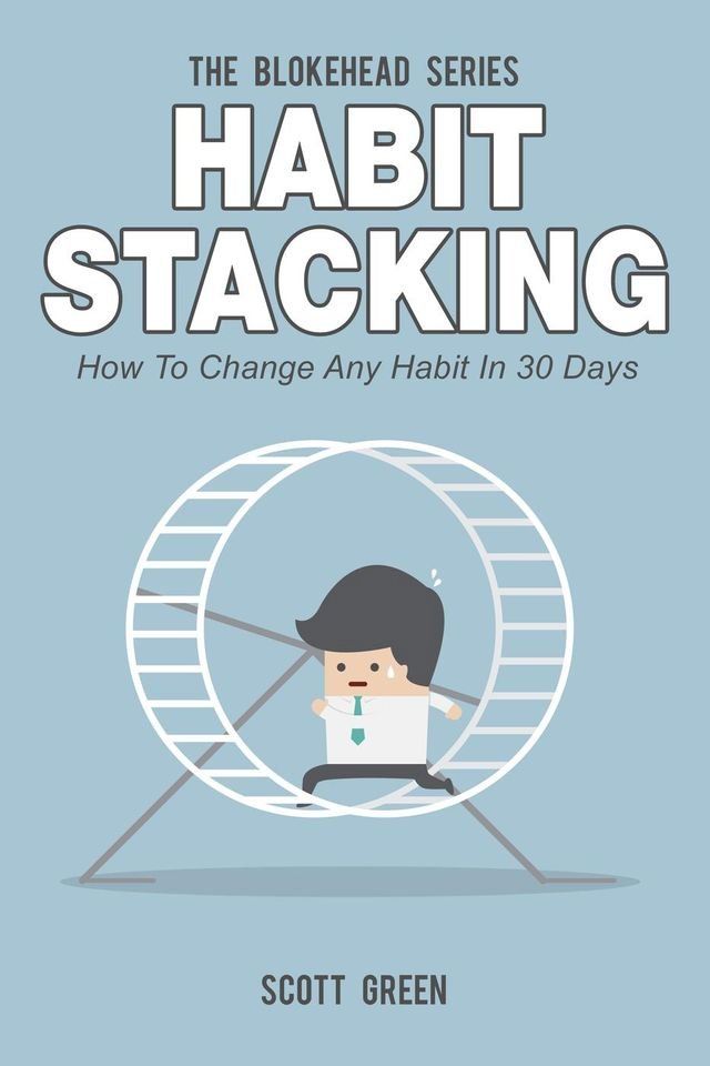  Habit Stacking: How To Change Any Habit In 30 Days(Kobo/電子書)