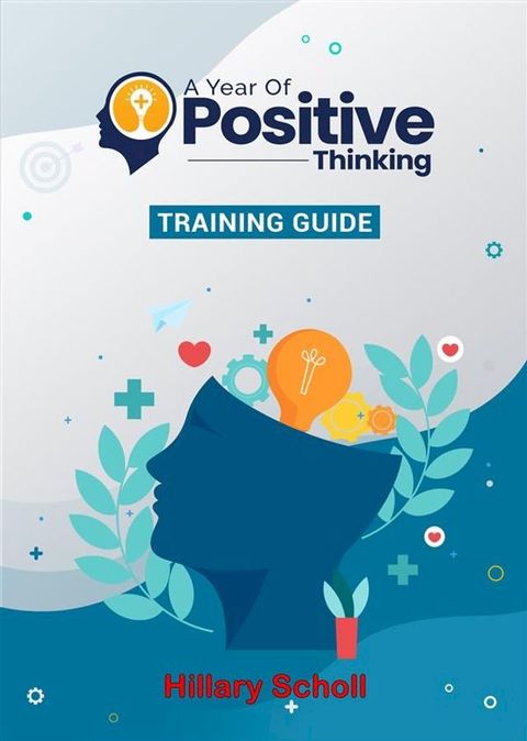 A Year Of Positive Thinking Training Guide(Kobo/電子書)