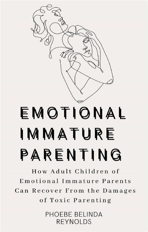 Emotional Immature Parenting(Kobo/電子書)