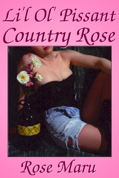 Li'l Ol' Pissant Country Rose(Kobo/電子書)