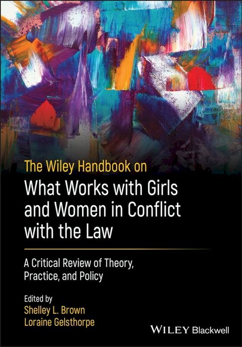 The Wiley Handbook on What Works with Girls and Women in Conflict with the Law(Kobo/電子書)