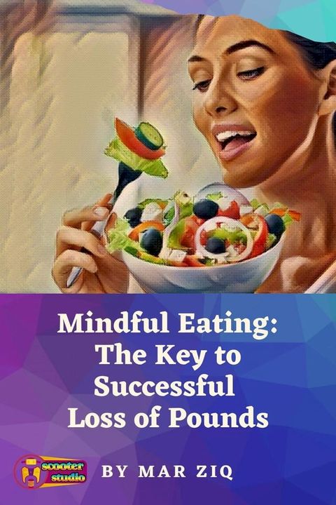 Mindful Eating: The Key to Successful Loss of Pounds(Kobo/電子書)