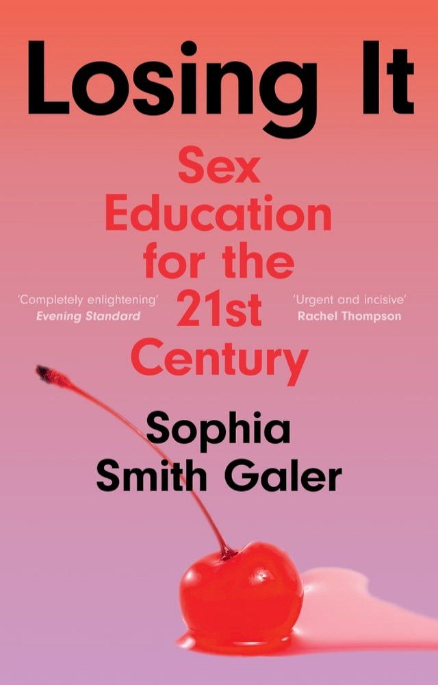  Losing It: Sex Education for the 21st Century(Kobo/電子書)