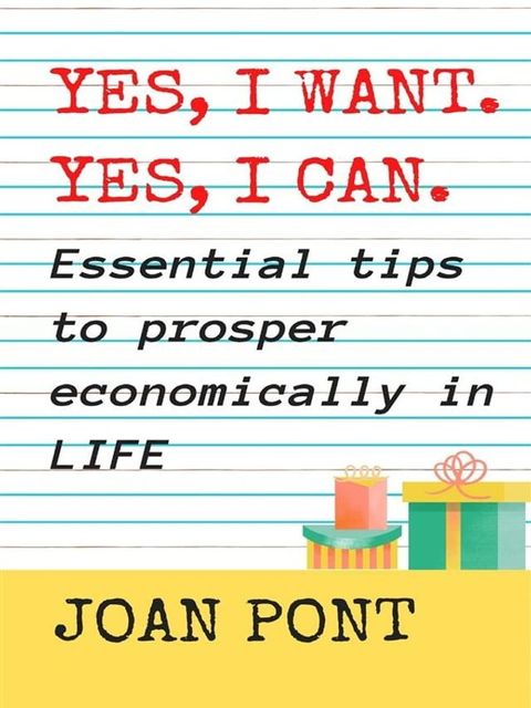 YES, I WANT. YES, I CAN. Essential tips to prosper economically in your life.(Kobo/電子書)