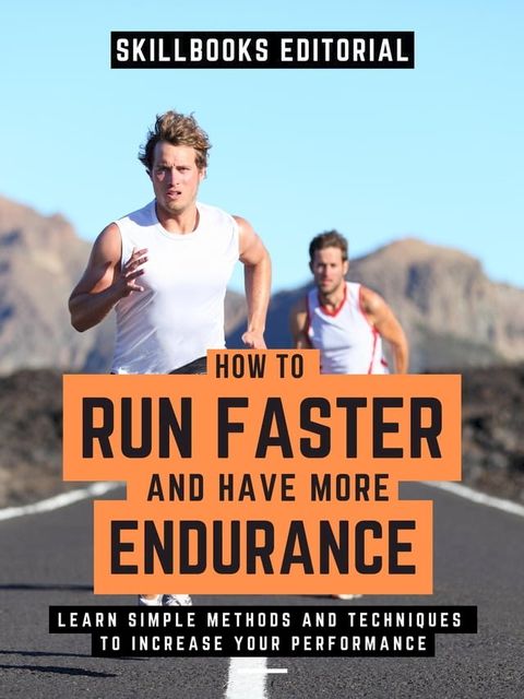 How To Run Faster And Have More Endurance?(Kobo/電子書)