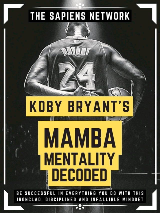  Kobe Bryant’s Mamba Mentality Decoded(Kobo/電子書)