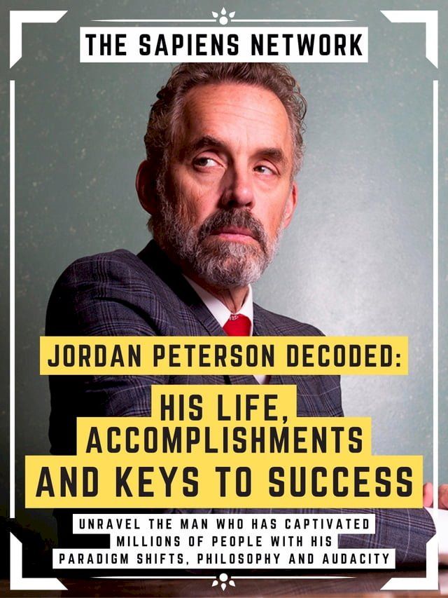  Jordan Peterson Decoded: His Life, Accomplishments And Keys To Success(Kobo/電子書)