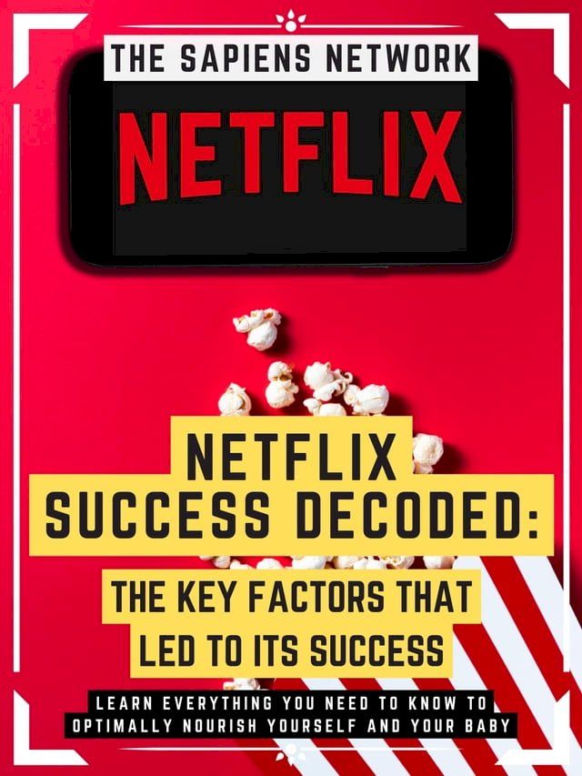  Netflix Success Decoded: The Key Factors That Led To Its Success(Kobo/電子書)