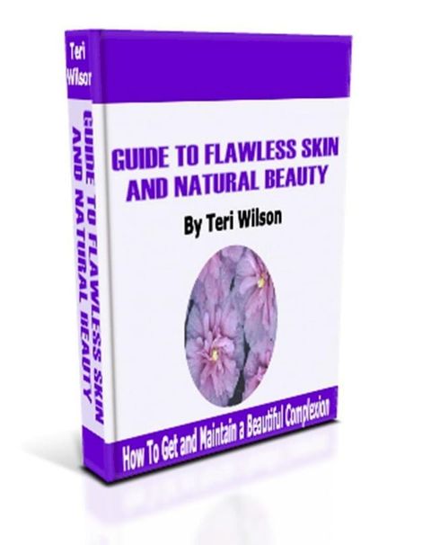 Guide To Flawless Skin and Natural Beauty(Kobo/電子書)