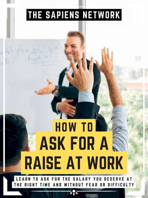 How To Ask For A Raise At Work(Kobo/電子書)