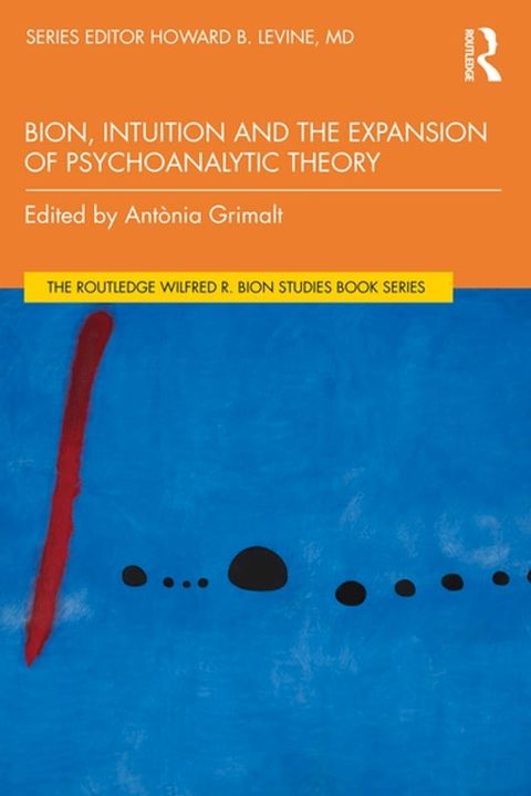 Bion, Intuition and the Expansion of Psychoanalytic Theory(Kobo/電子書)