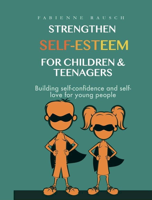  Strengthen Self-Esteem for Children & Teenagers(Kobo/電子書)