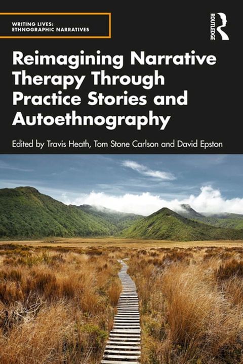 Reimagining Narrative Therapy Through Practice Stories and Autoethnography(Kobo/電子書)