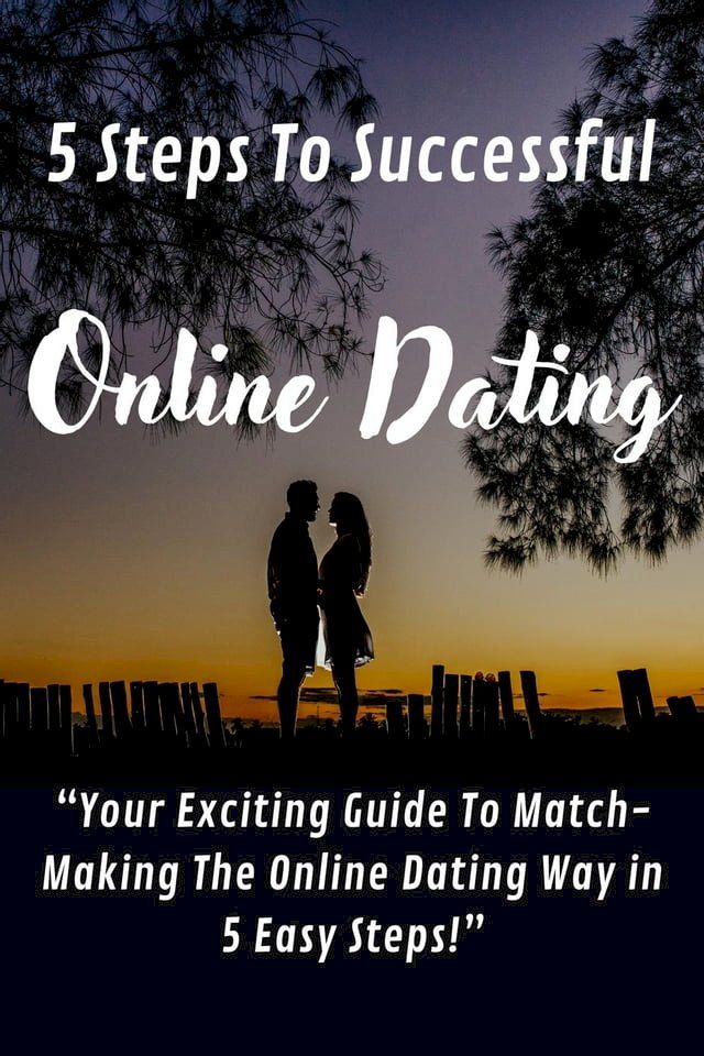  5 Steps To Successful Online Dating(Kobo/電子書)