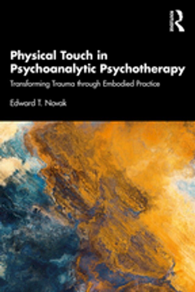  Physical Touch in Psychoanalytic Psychotherapy(Kobo/電子書)