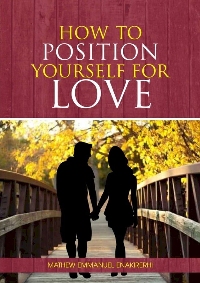  How To Position Yourself For Love(Kobo/電子書)