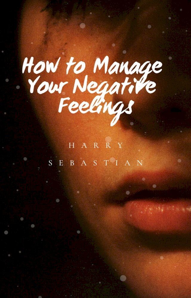  How To You Manage Your Negative Feelings(Kobo/電子書)