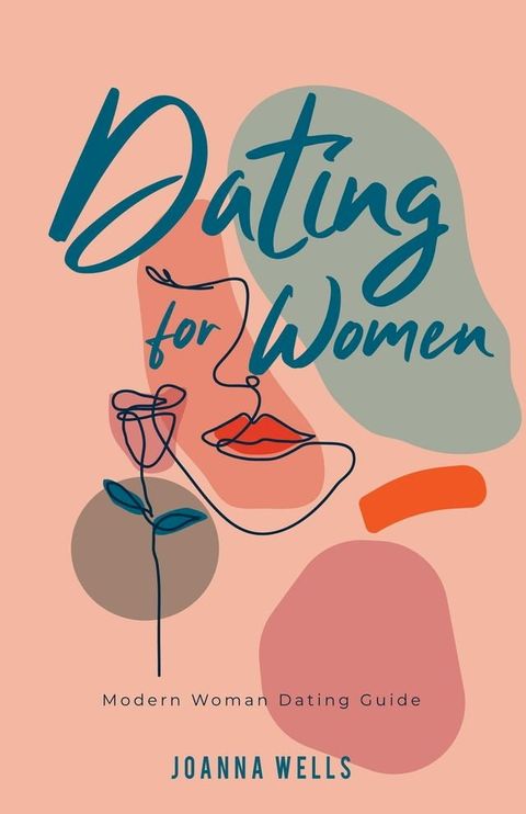 Dating for Women: Modern Woman Dating Guide(Kobo/電子書)