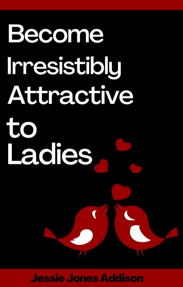  Become Irresistibly Attractive to Ladies(Kobo/電子書)