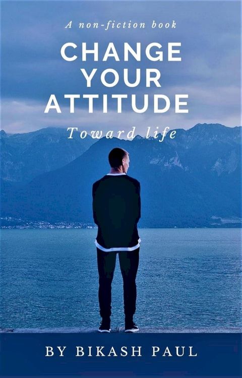 Change Your Attitude Toward Life(Kobo/電子書)