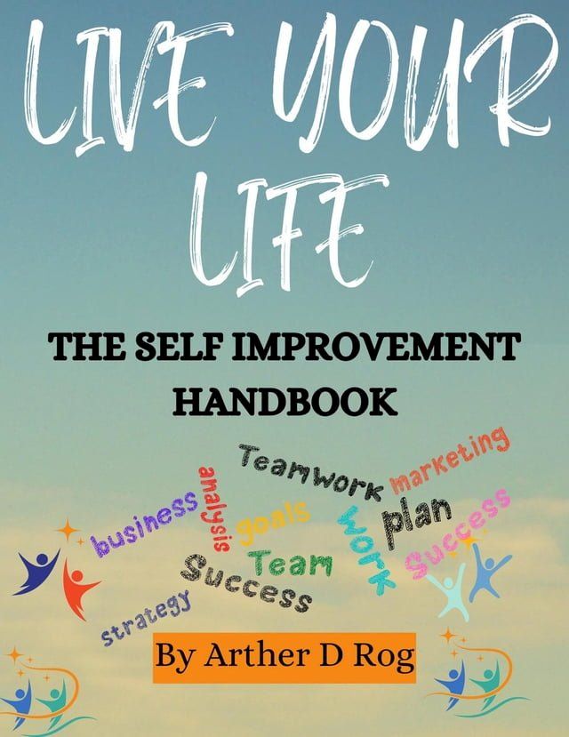  Live Your Life: The Self Improvement Handbook(Kobo/電子書)