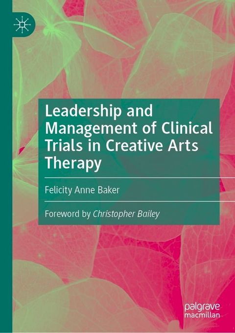 Leadership and Management of Clinical Trials in Creative Arts Therapy(Kobo/電子書)