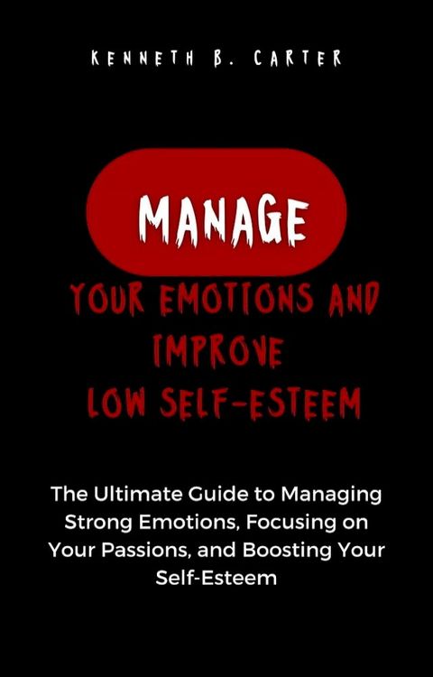 MANAGE YOUR EMOTIONS AND IMPROVE LOW SELF-ESTEEM(Kobo/電子書)