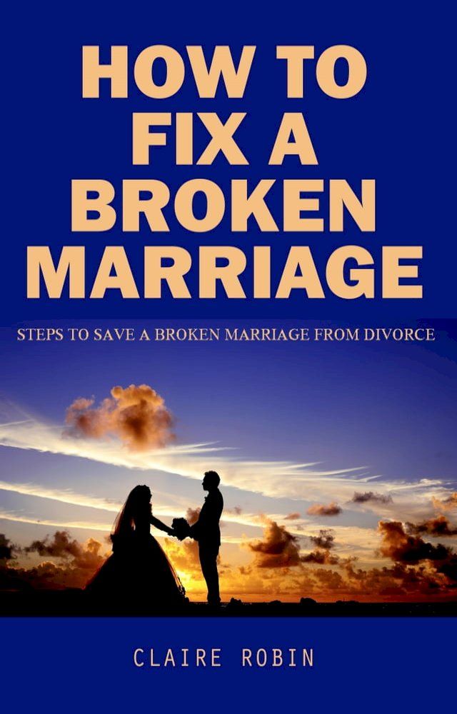  How To Fix A Broken Marriage(Kobo/電子書)