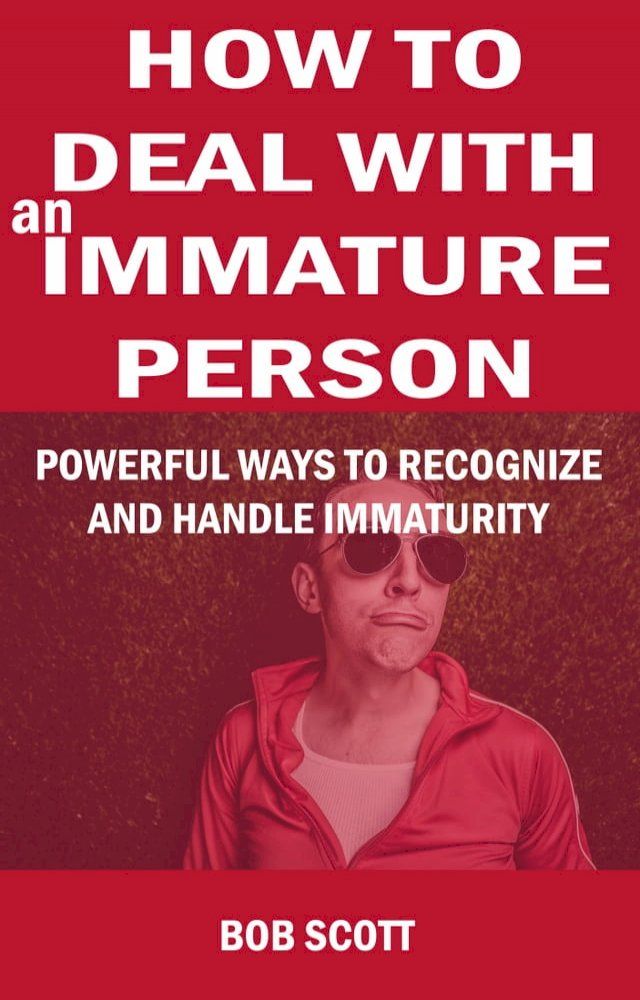  How to Deal with an Immature Person(Kobo/電子書)