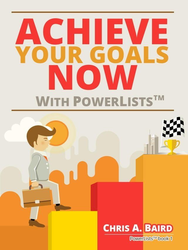  Achieve Your Goals Now With PowerLists(Kobo/電子書)