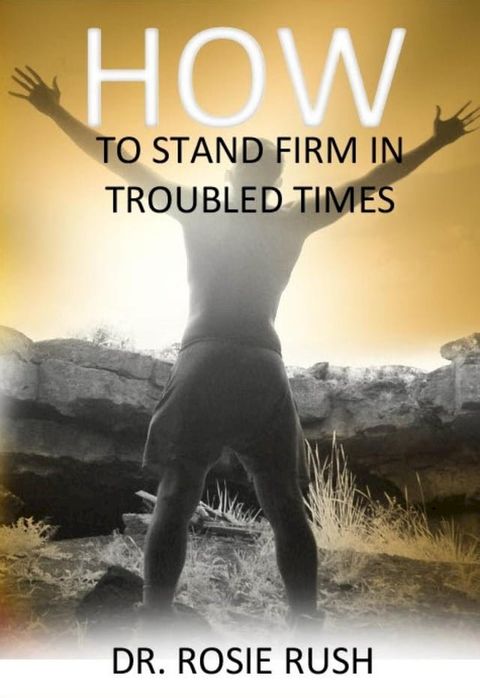 How to Stand Firm in Troubled Times(Kobo/電子書)