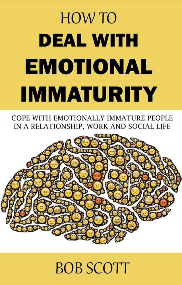  How to Deal with Emotional Immaturity(Kobo/電子書)