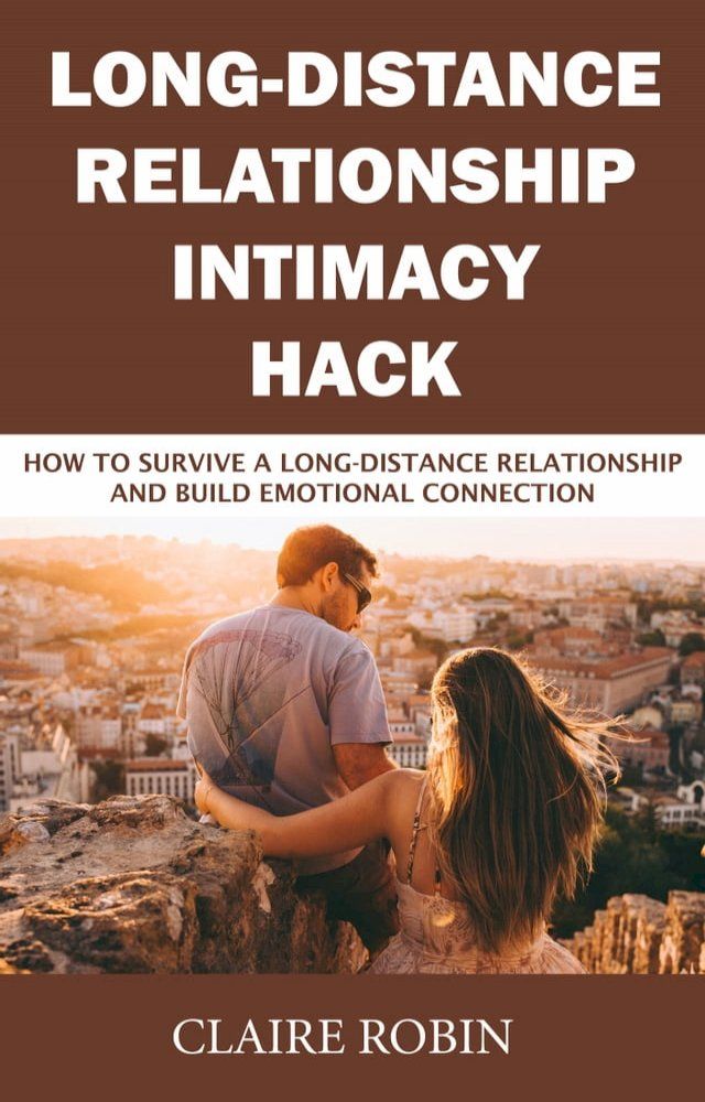  Long-Distance Relationship Intimacy Hack(Kobo/電子書)