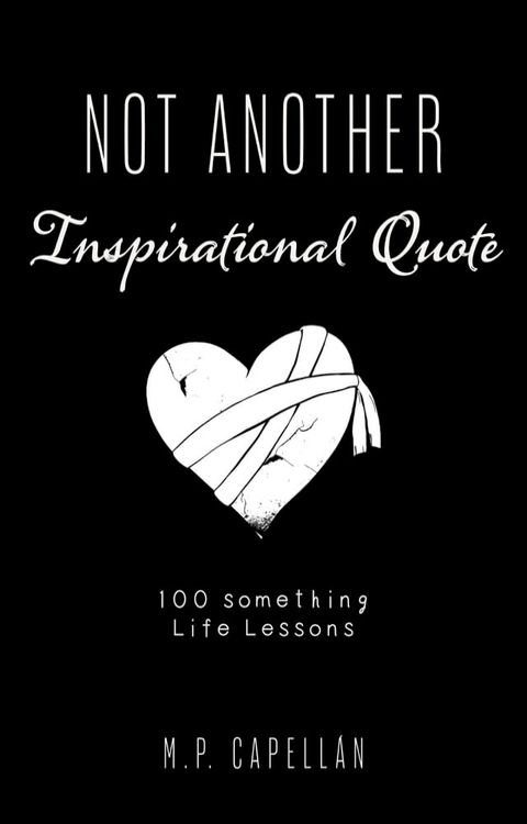 Not Another Inspirational Quote: 100 something Life Lessons(Kobo/電子書)