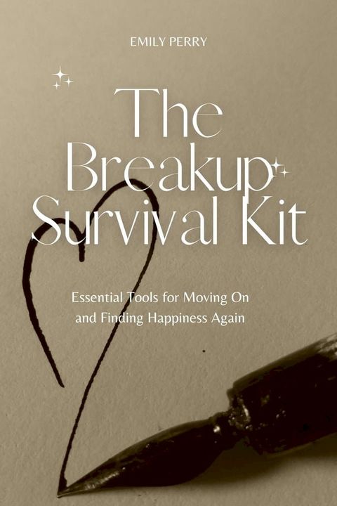 The Breakup Survival Kit: Essential Tools for Moving On and Finding Happiness Again(Kobo/電子書)