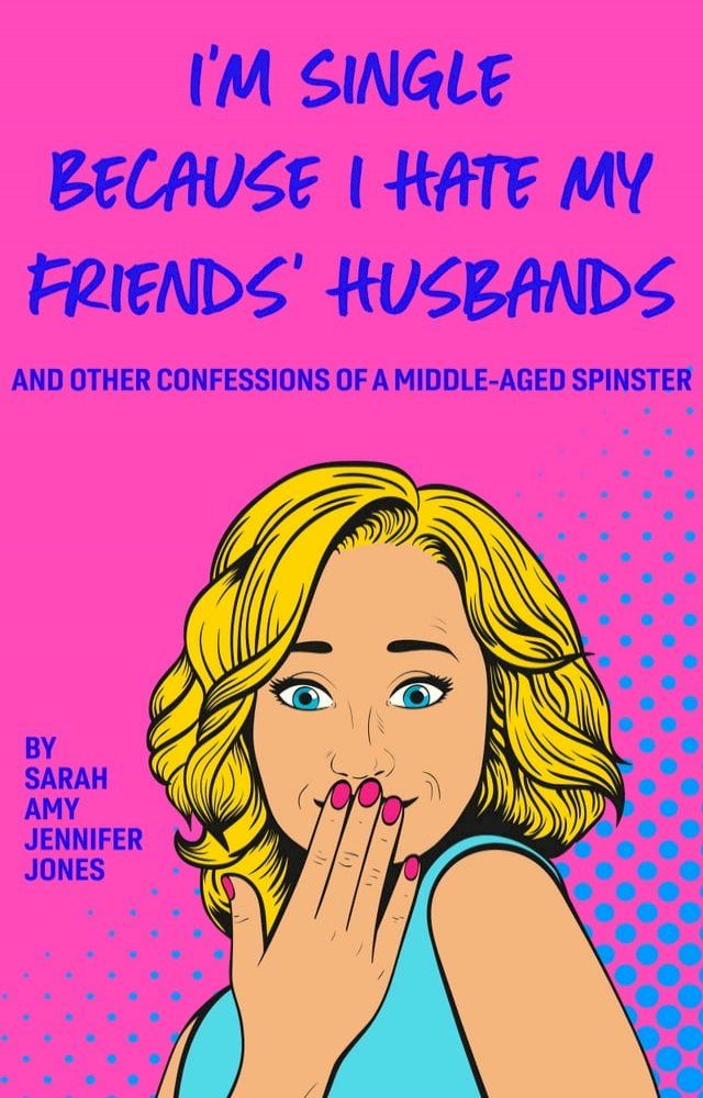  I'm Single Because I Hate My Friends' Husbands(Kobo/電子書)