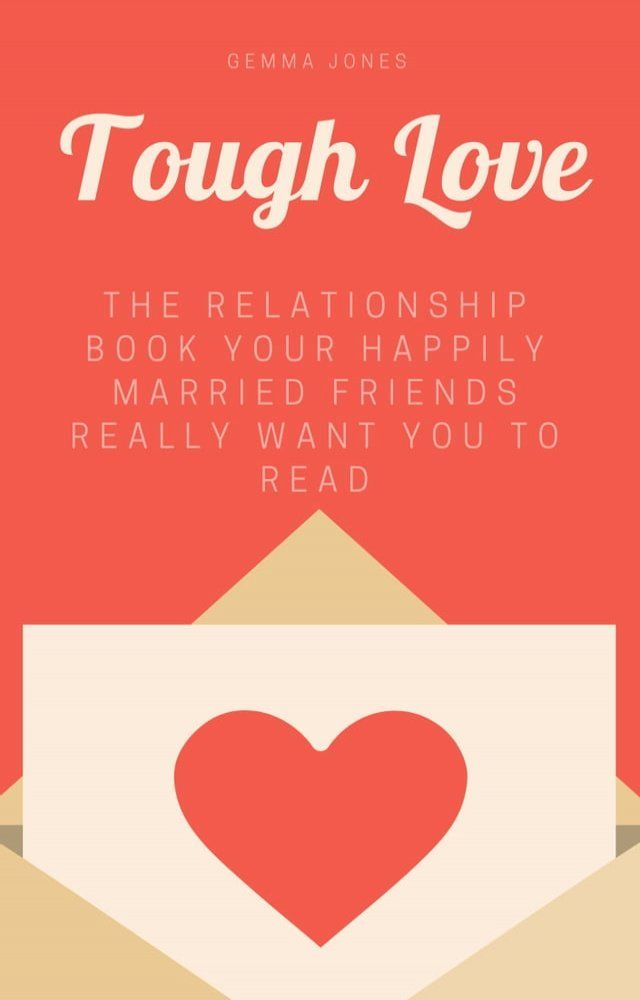  Tough Love The Relationship Book Your Happily Married Friends Really Want You to Read(Kobo/電子書)