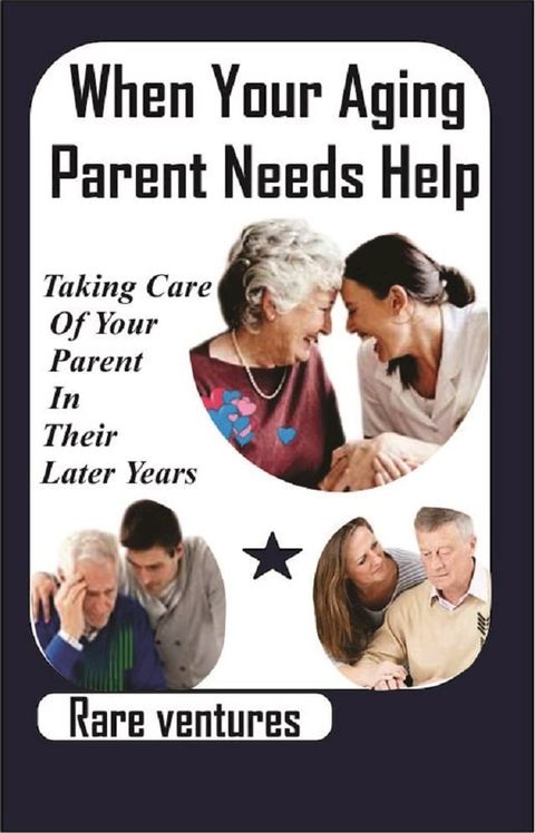 When Your Aging Parent Needs Help(Kobo/電子書)