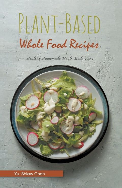 Plant-Based Whole Food Recipes(Kobo/電子書)