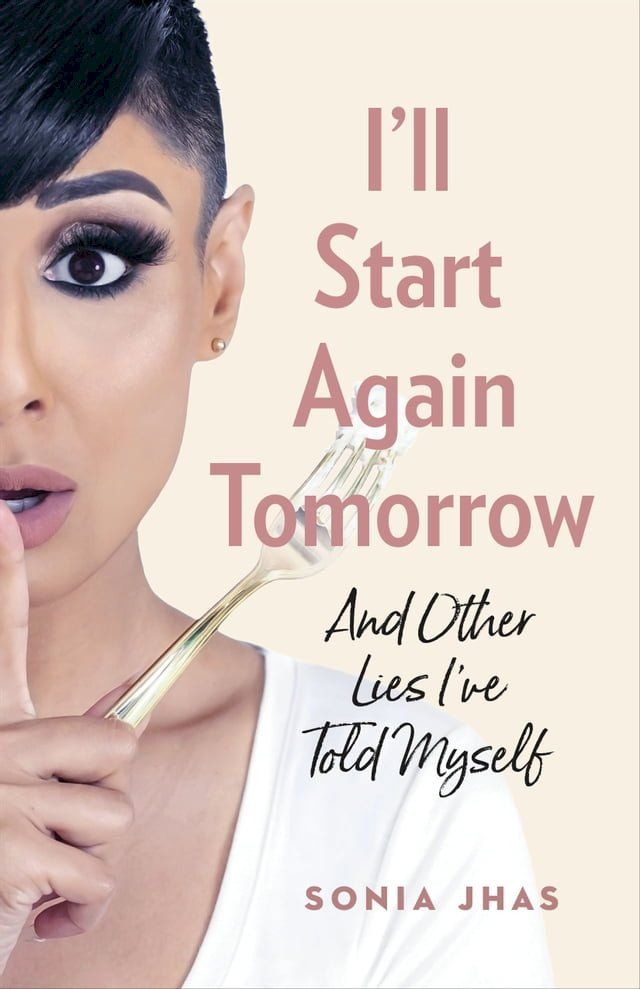  I’ll Start Again Tomorrow: And Other Lies I’ve Told Myself(Kobo/電子書)