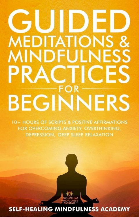 Guided Meditations & Mindfulness Practices For Beginners(Kobo/電子書)