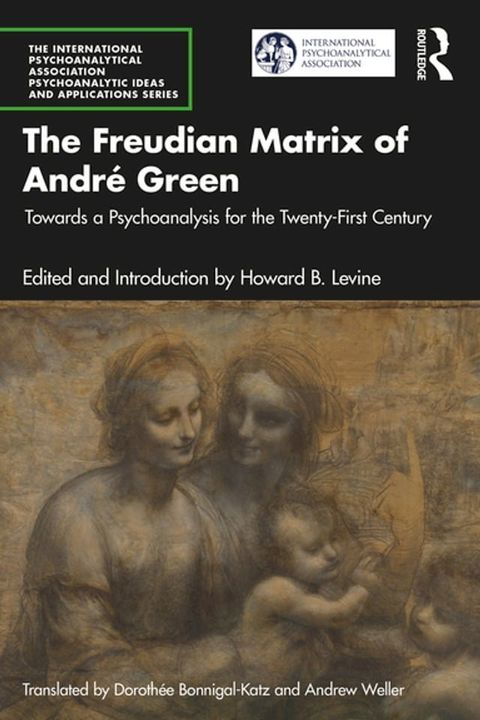 The Freudian Matrix of ​Andr&eacute; Green(Kobo/電子書)