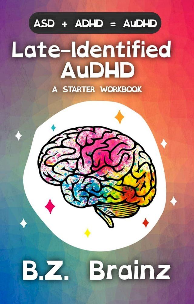  Late-Identified AuDHD: A Starter Workbook(Kobo/電子書)