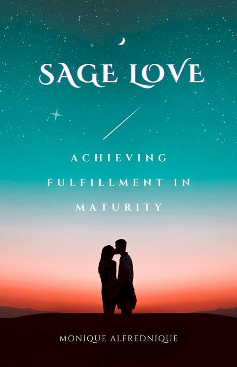 Sage Love: Achieving Fulfillment in Maturity(Kobo/電子書)