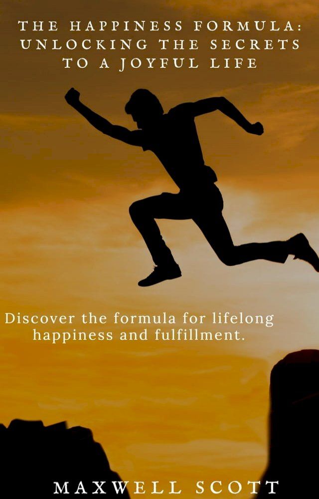  The Happiness Formula: Unlocking the Secrets to a Joyful Life(Kobo/電子書)