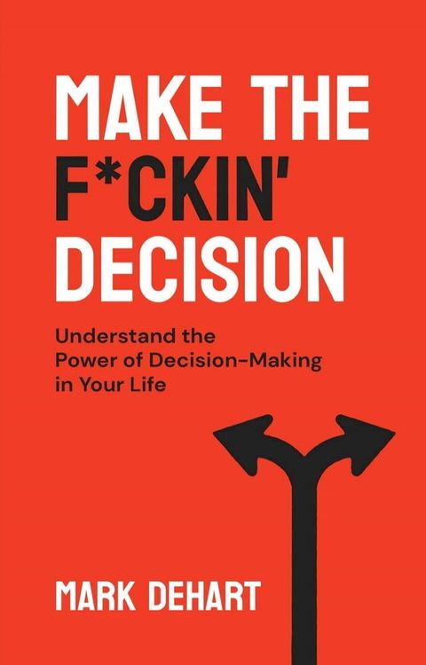 Make the F*ckin' Decision(Kobo/電子書)