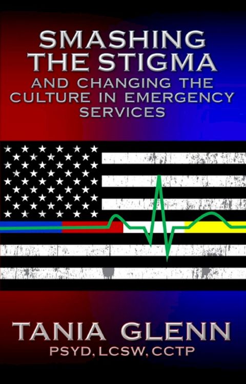 Smashing the Stigma and Changing the Culture in Emergency Services(Kobo/電子書)