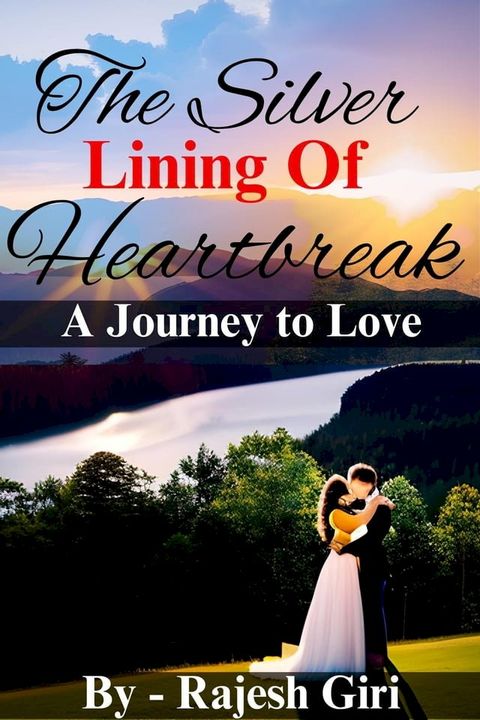 The Silver Lining of Heartbreak: A Journey to Love(Kobo/電子書)