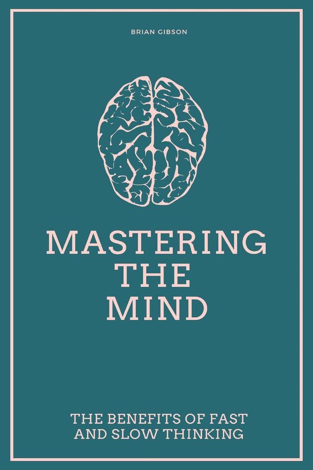  Mastering the Mind The Benefits of Fast and Slow Thinking(Kobo/電子書)